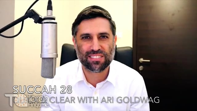 Succah 28: Quick & Clear with Ari Goldwag