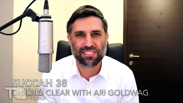 Succah 38: Quick & Clear with Ari Goldwag