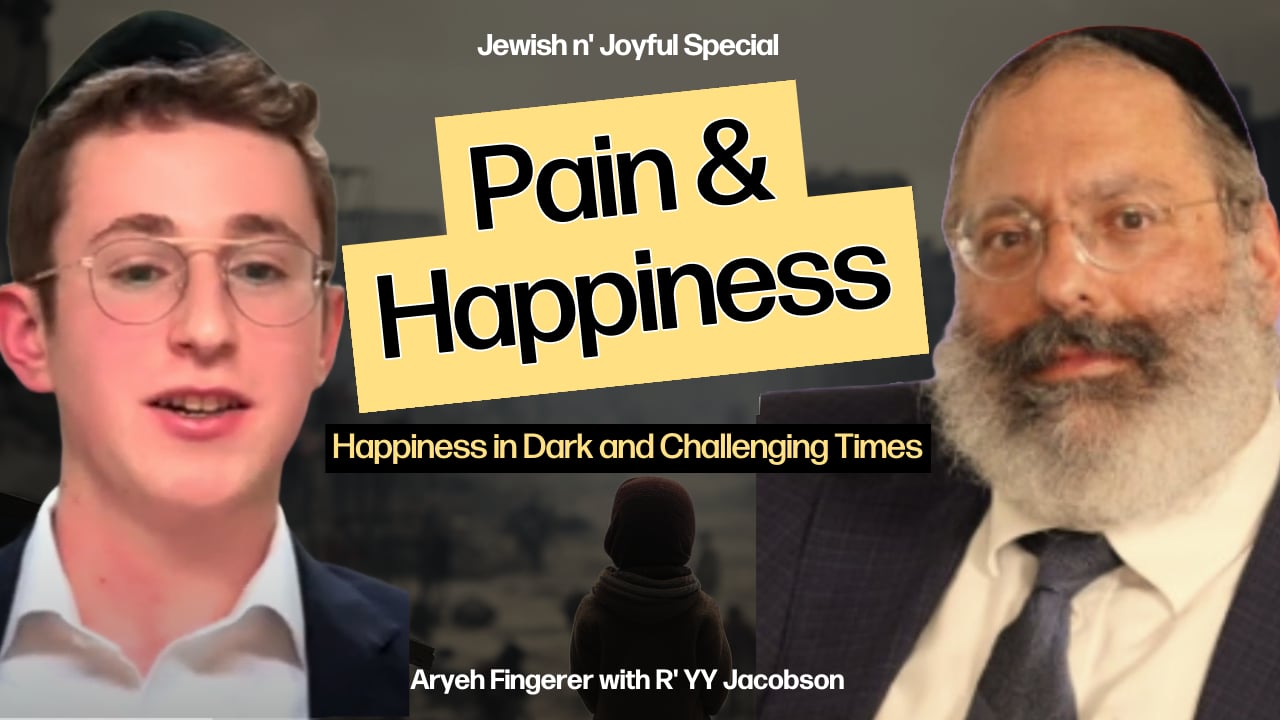 Jewish n' Joyful: Pain and Happiness - Dealing with Dark Times (Tisha B'av Special) 
