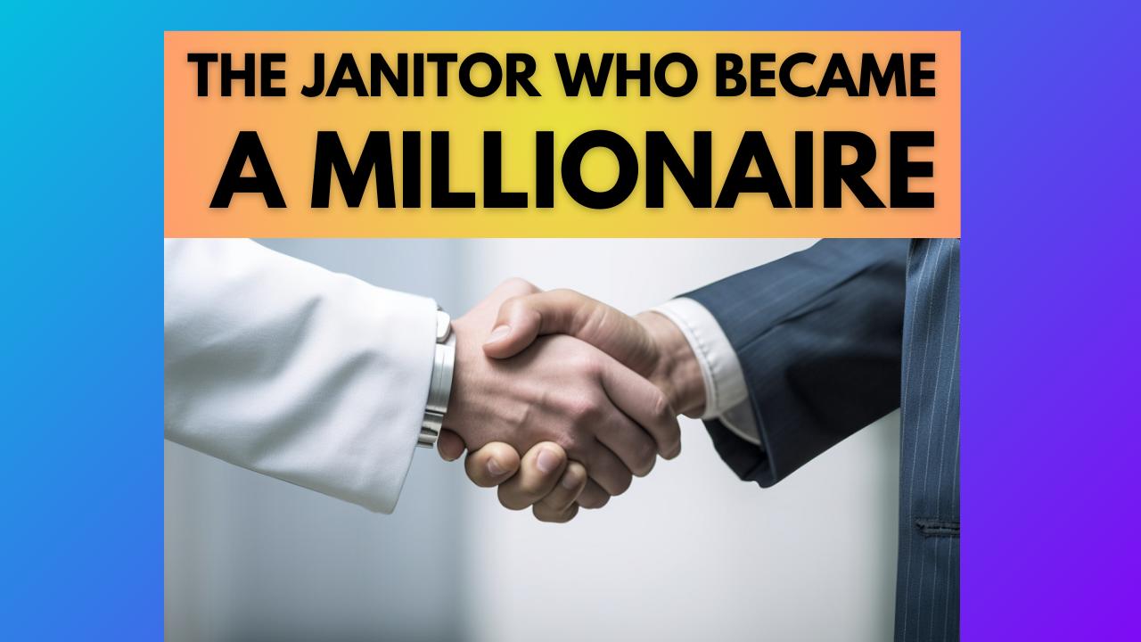 POWERFUL STORY+LESSON: The Janitor Who Became a Millionaire