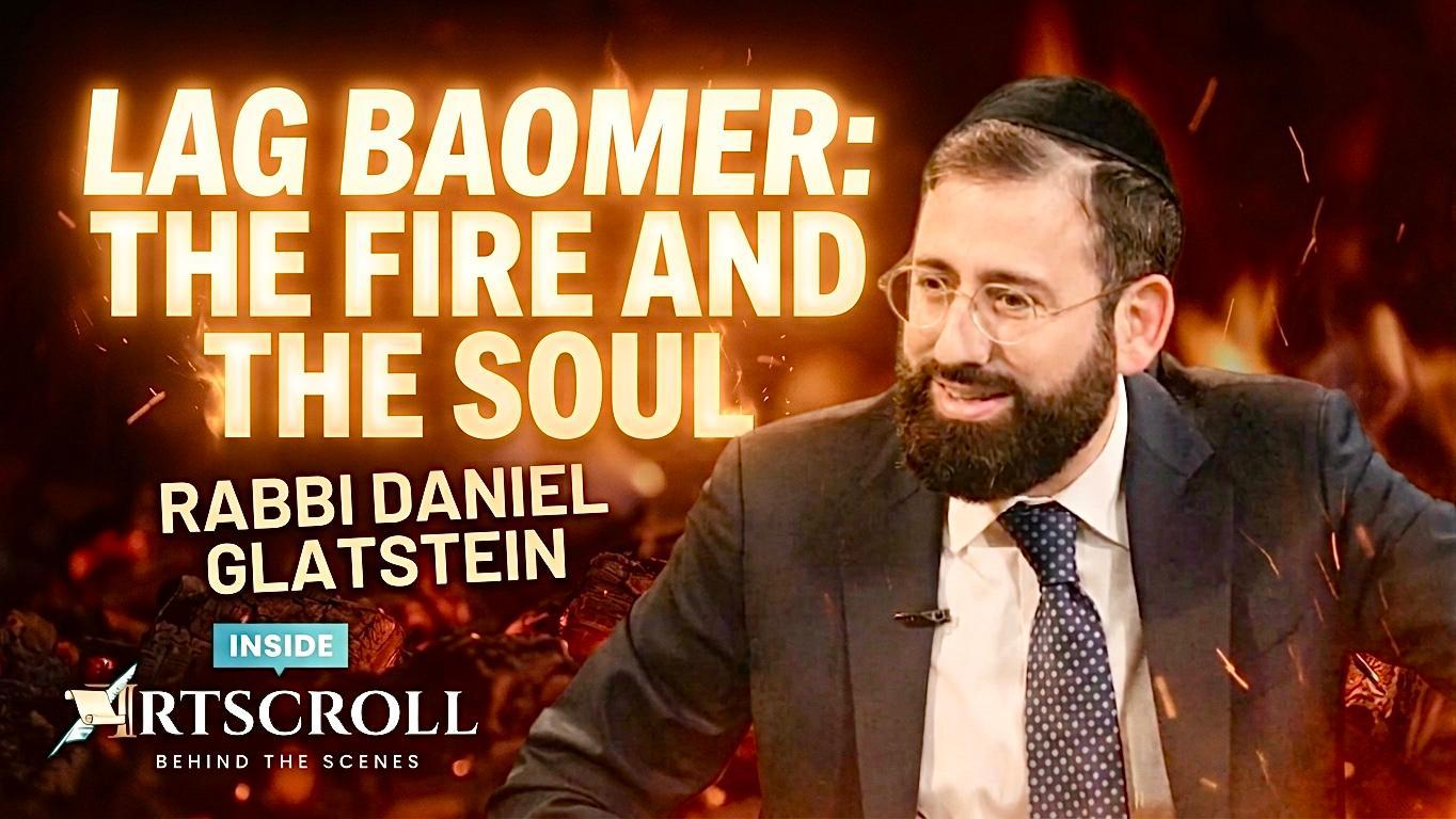 Inside ArtScroll – Episode 7:5 Lag B'Omer; Rabbi Daniel Glatstein - The Fire & The Soul