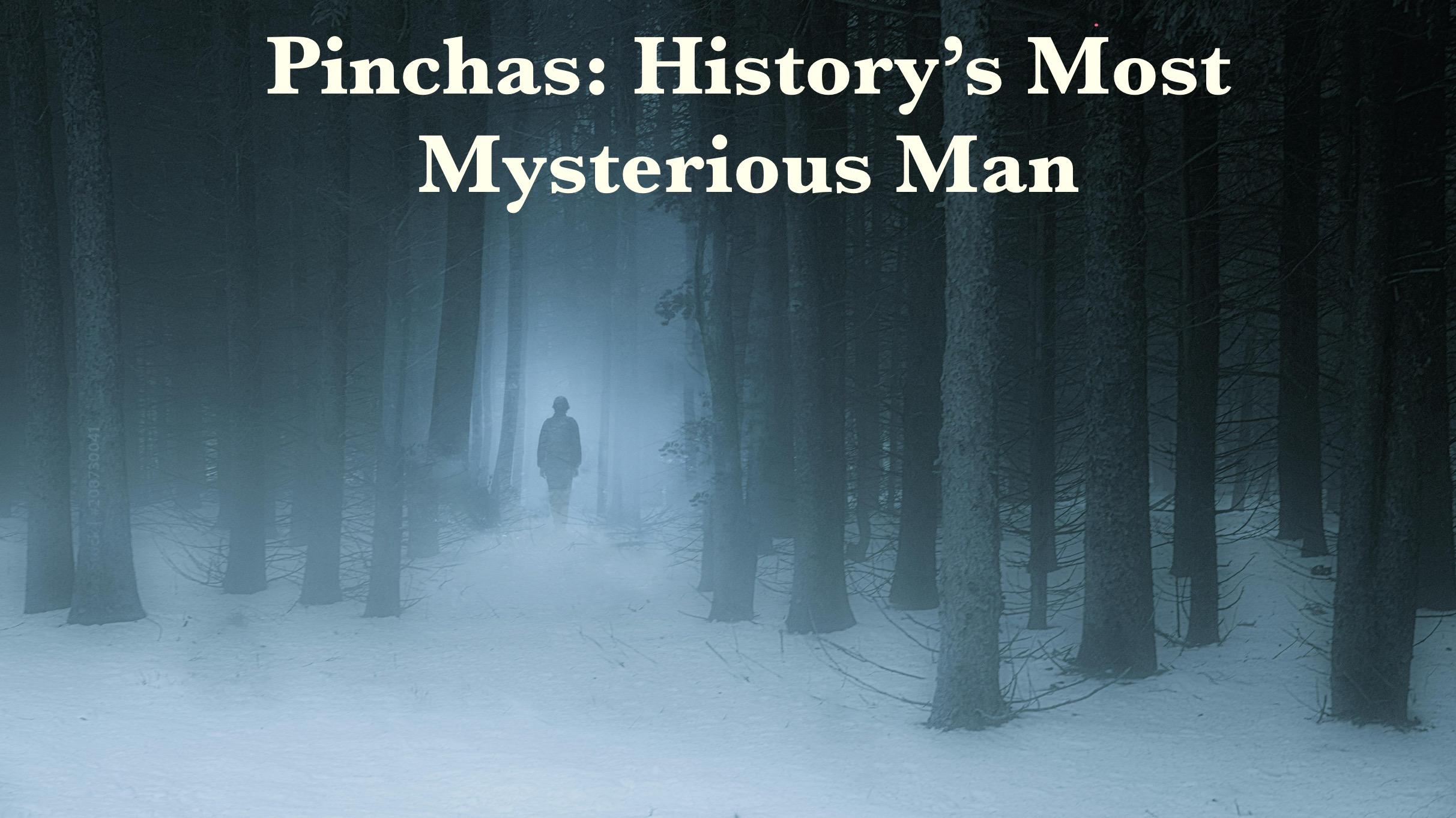 History's Most Mysterious Man- Pinchas- The Parshah On Fire 