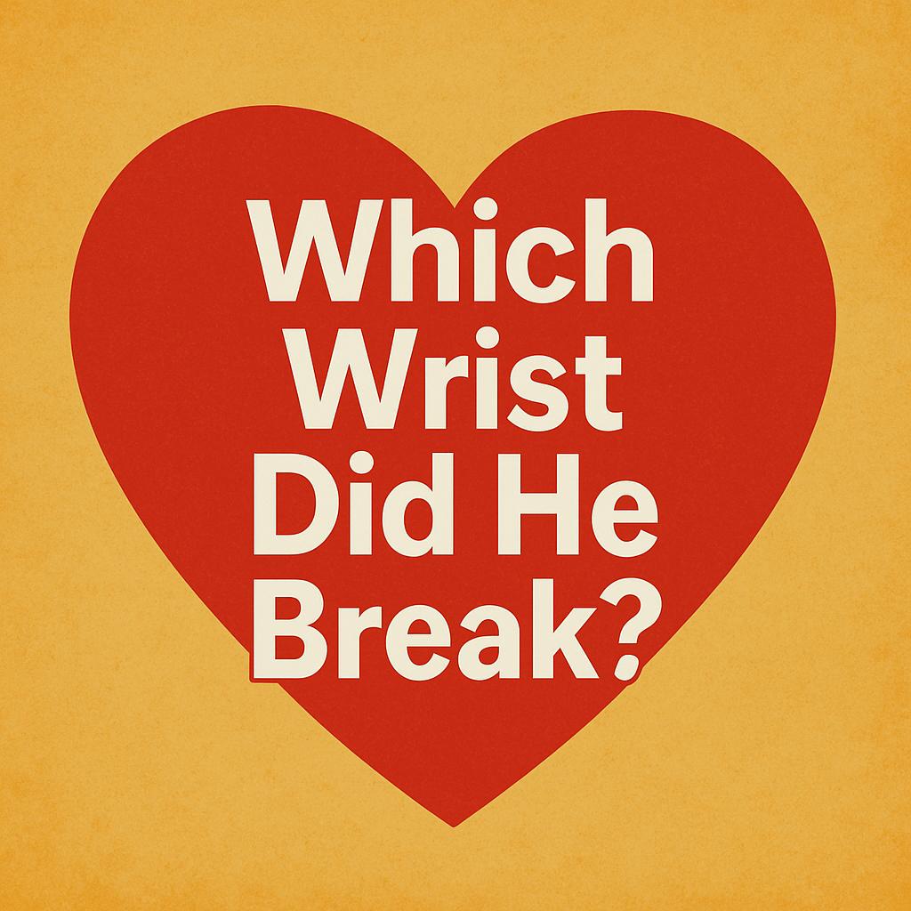 Which Wrist Did He Break?