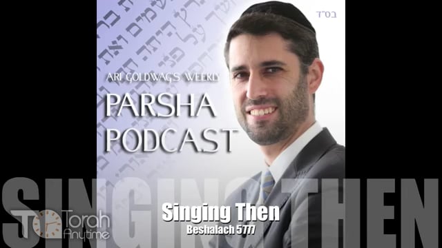 Parashat Beshalach: Singing Then