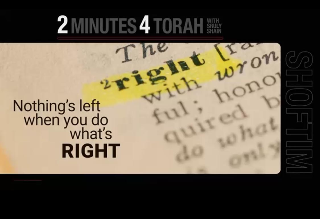 Parshas Shoftim: Nothings Left, when you do what’s Right