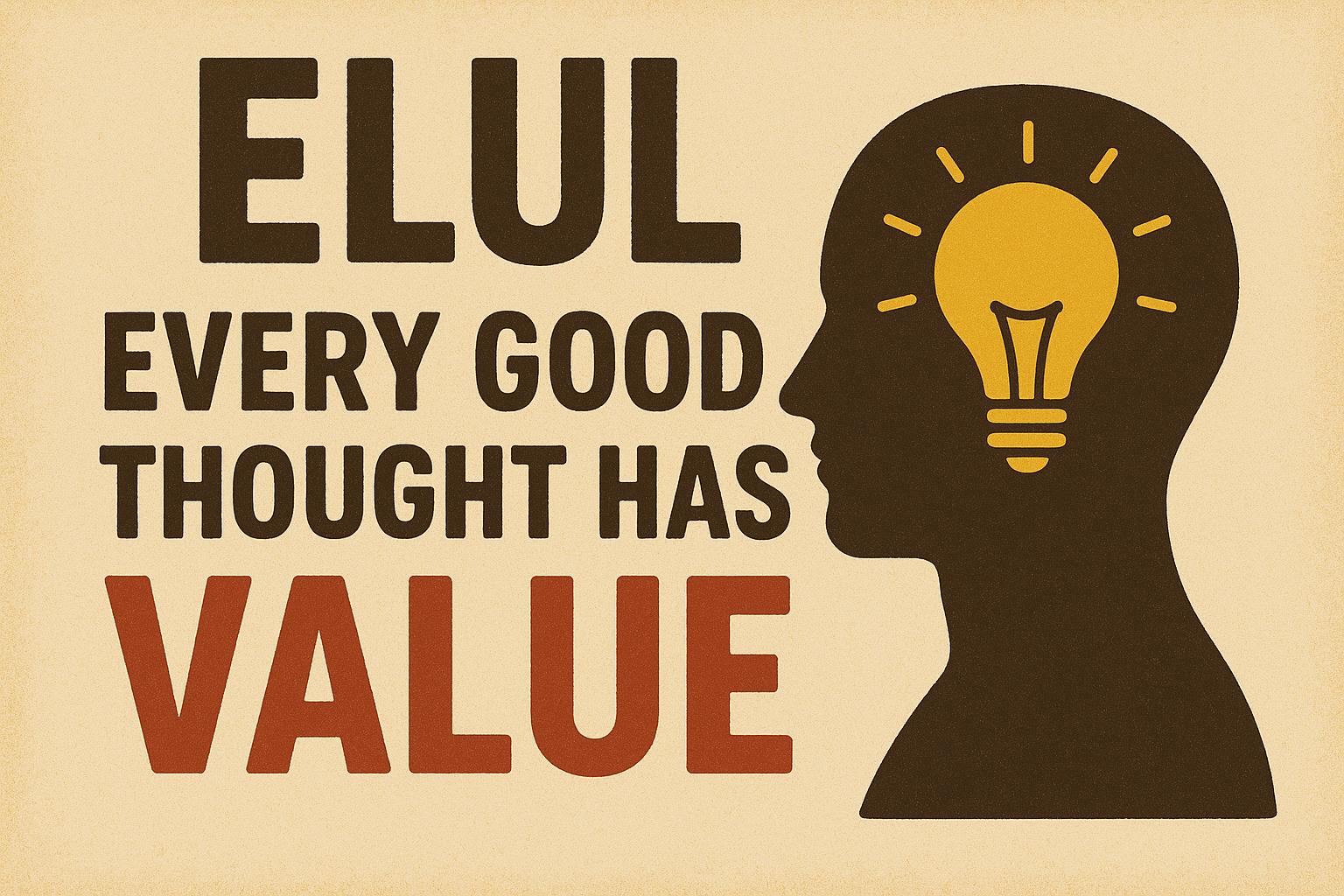Elul; Every Good Thought Has Value