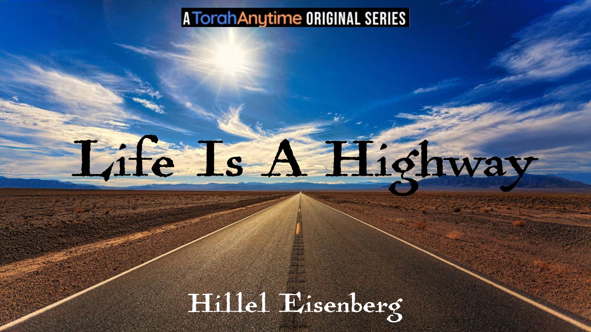 Life Is A Highway - A Post Yom Kippur Burst Of Inspiration - Moadim On Fire 