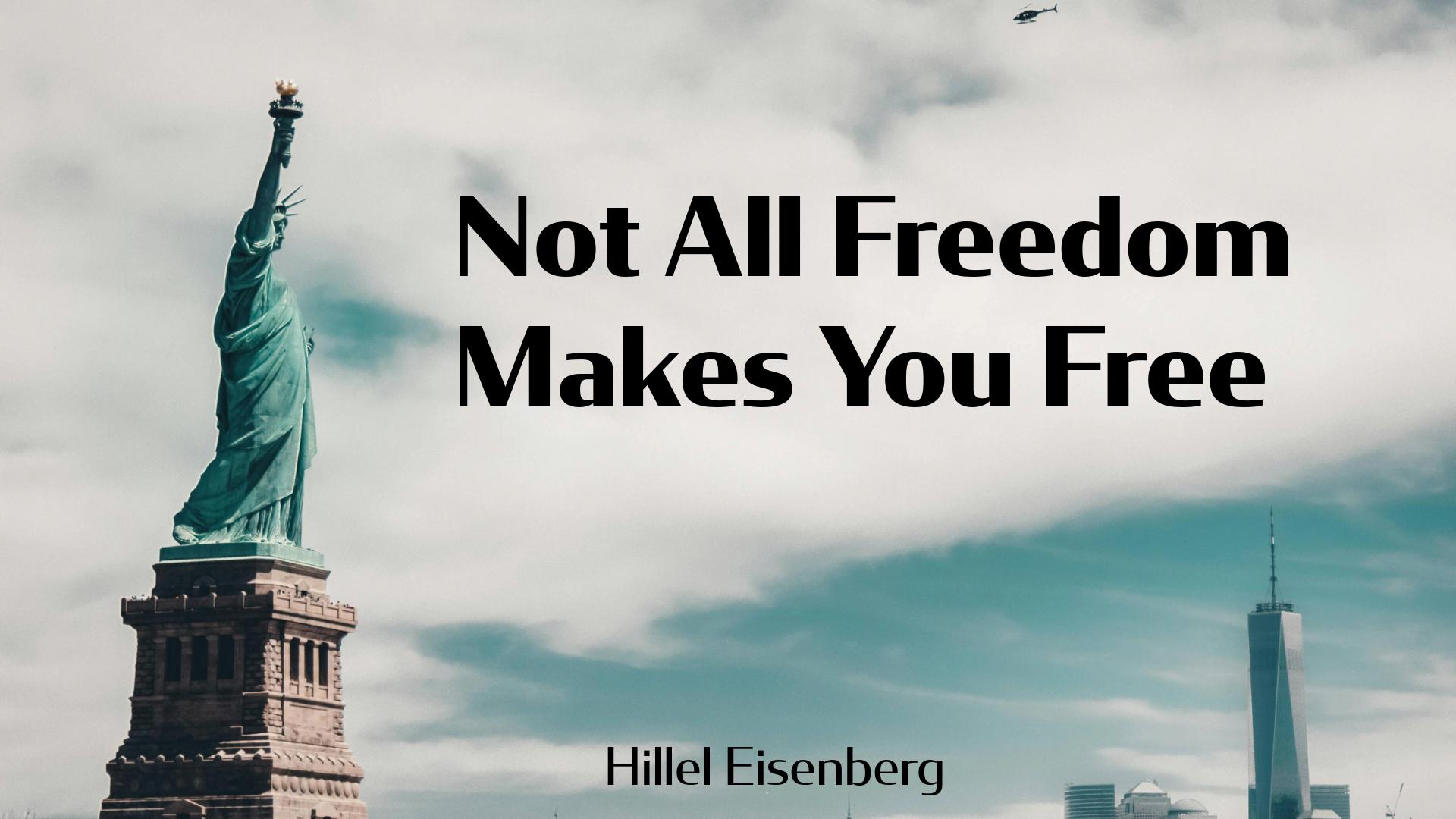 Not All Freedom Makes You Free - Succos On Fire