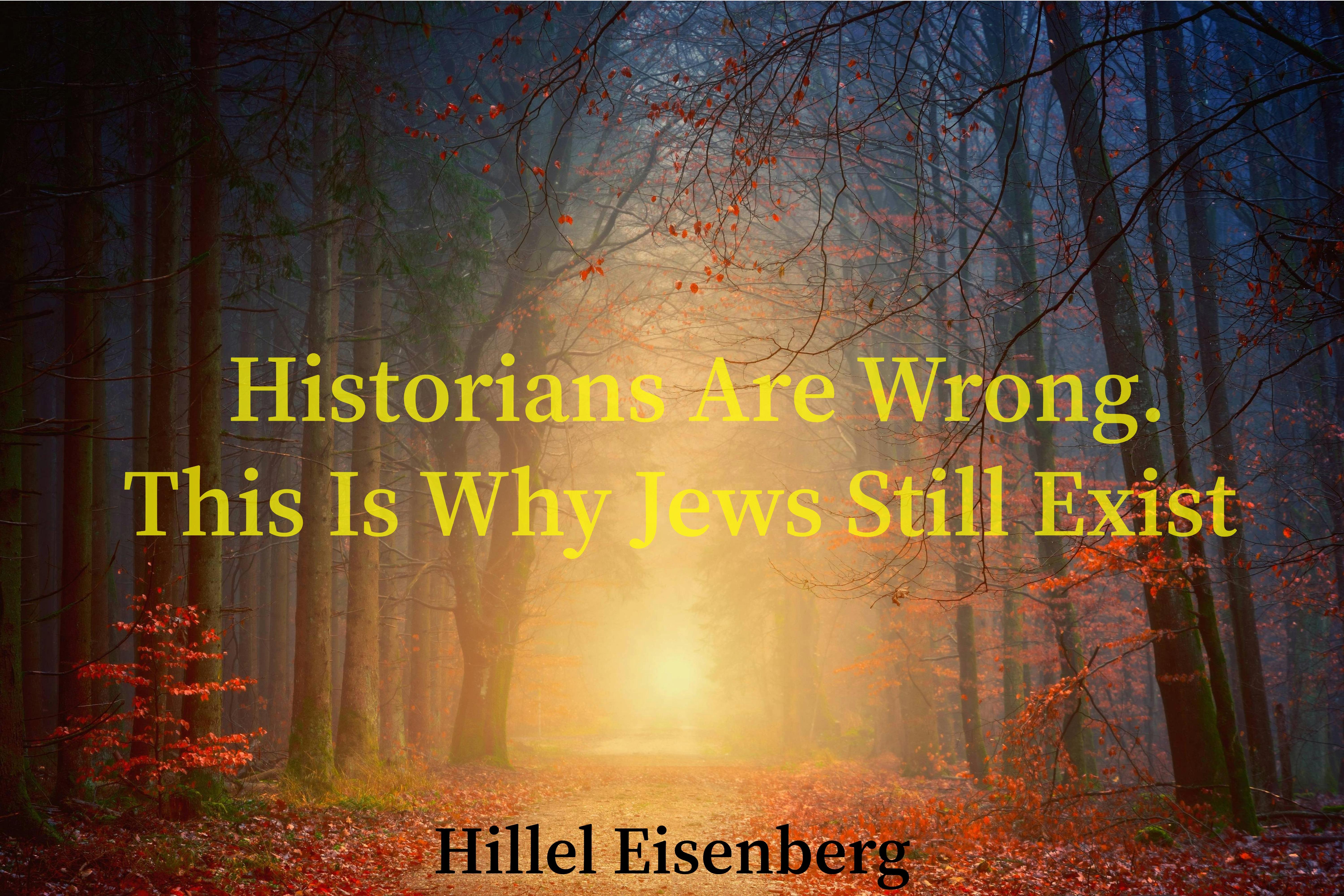 Historians Are WRONG- This Is Why Jews Are Still Around!