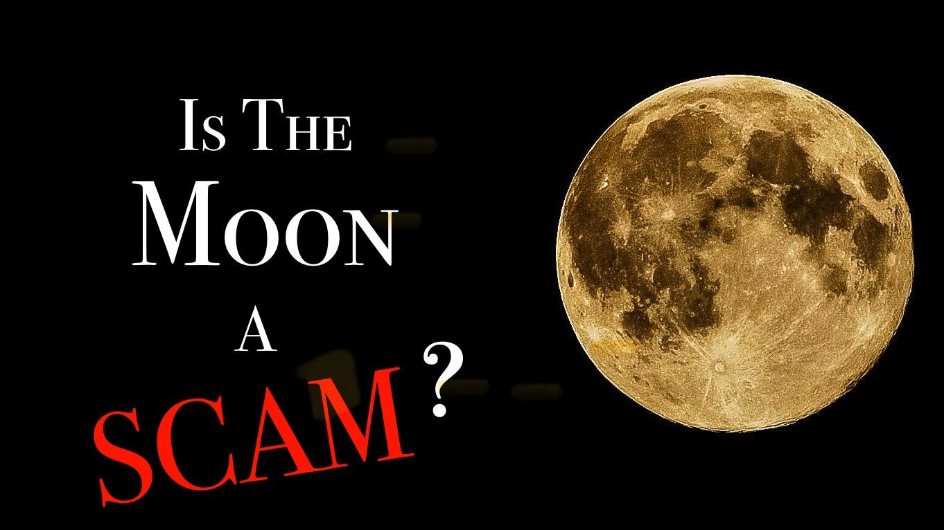 Is The Moon A Scam? 