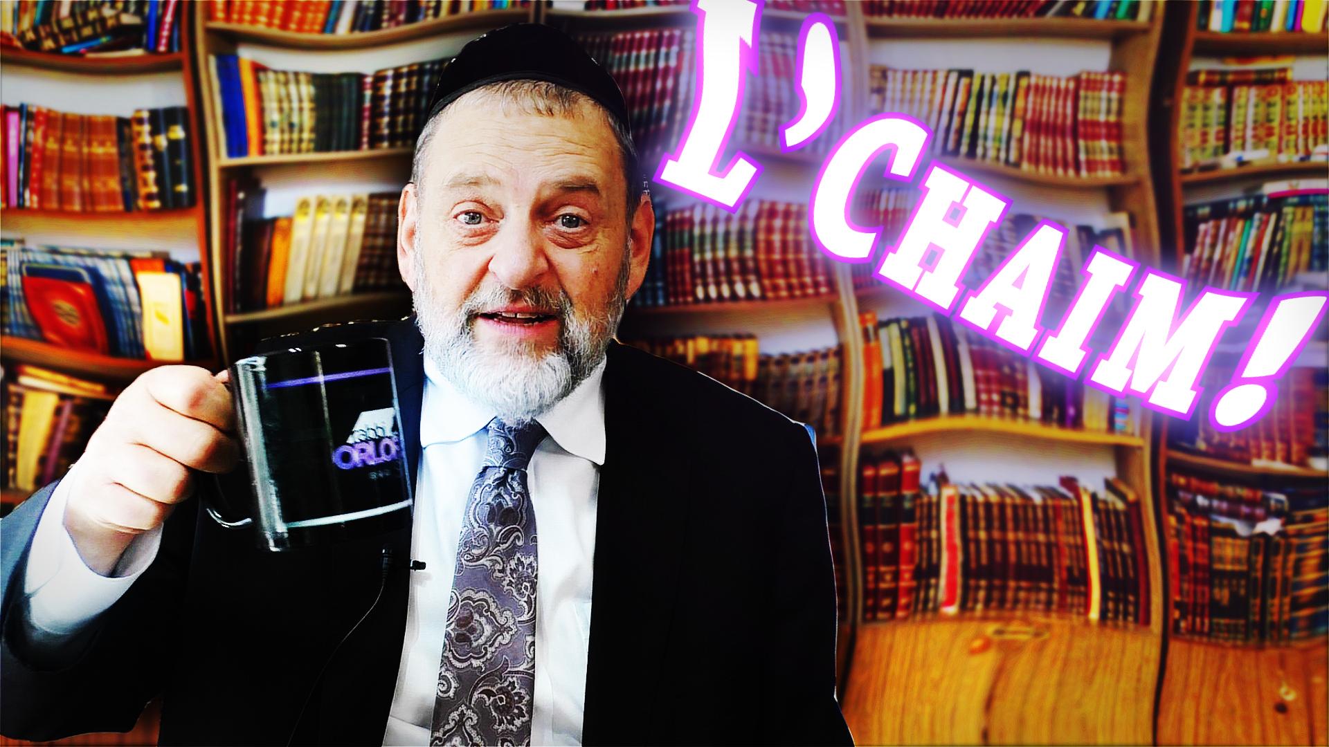 L'Chaim!