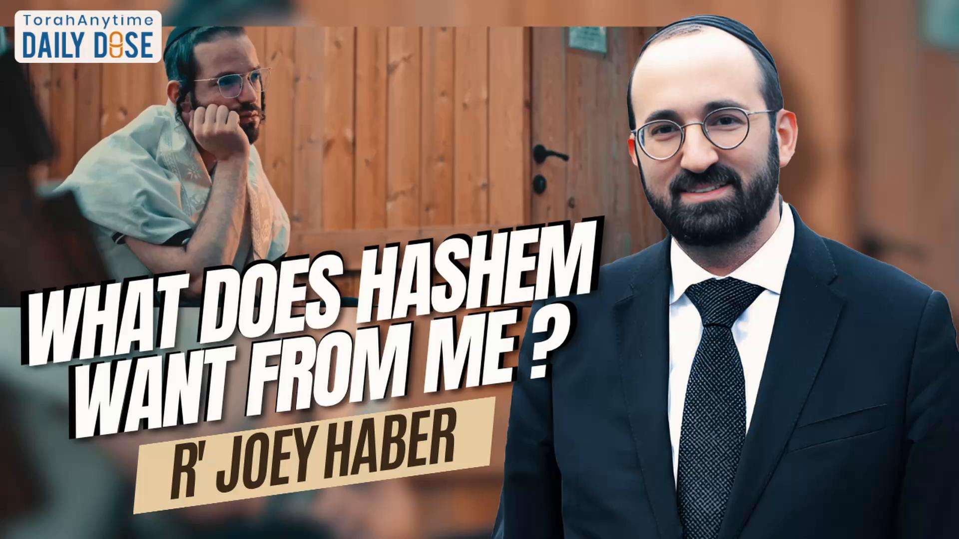 Daily Dose #2,479: What Does Hashem Want From Me?