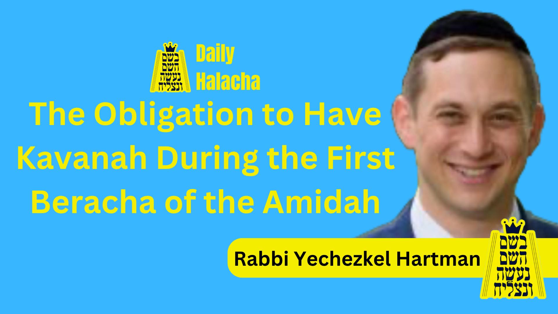 BHP Daily Halacha - The Obligation to Have Kavanah During the First Beracha of the Amidah