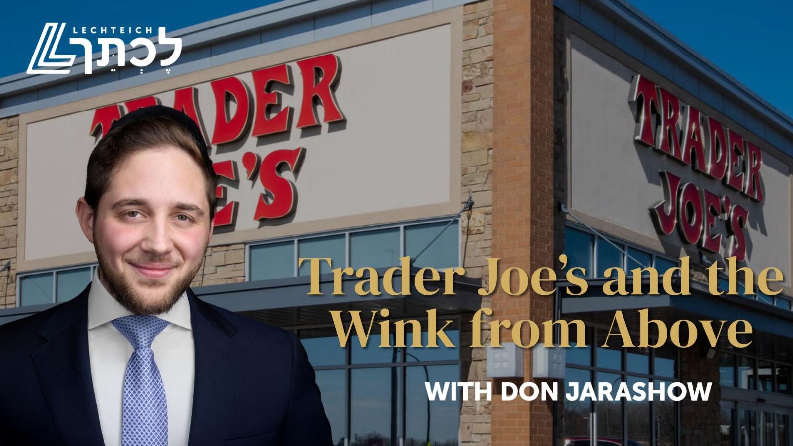 Parshas Chayei Sarah: Trader Joe’s and the Wink from Above