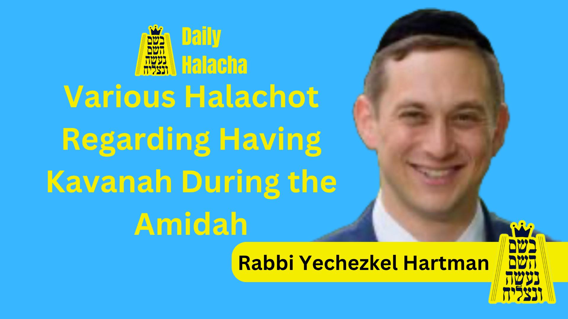 BHP Daily Halacha - Various Halachot Regarding Having Kavanah During the Amidah