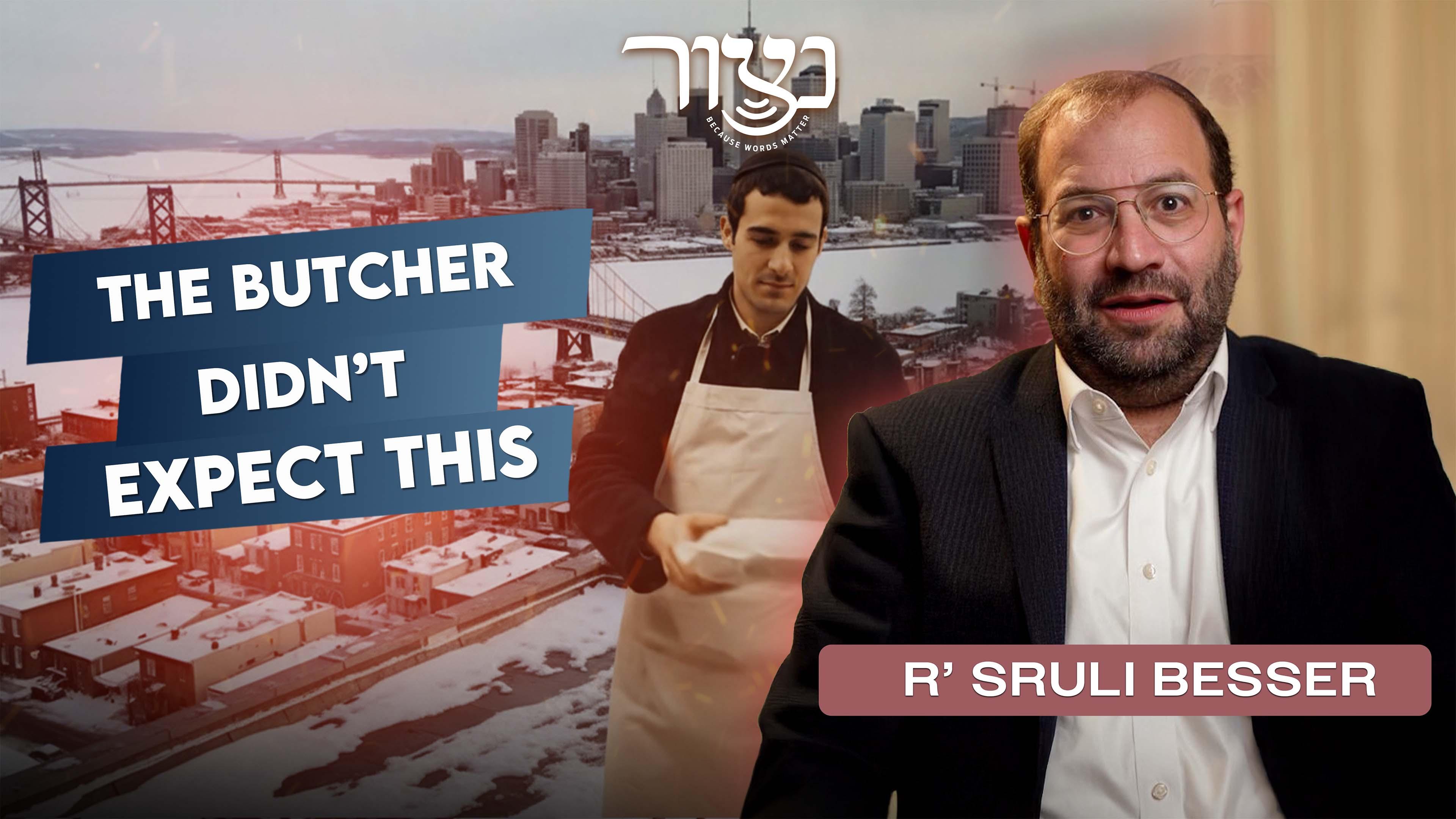Netzoir - R' Sruly Besser - The Butcher Didn't Expect This