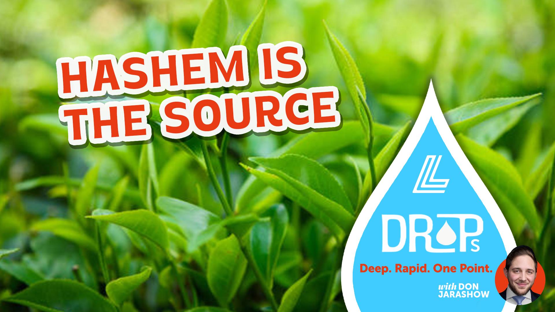 Hashem is the Source