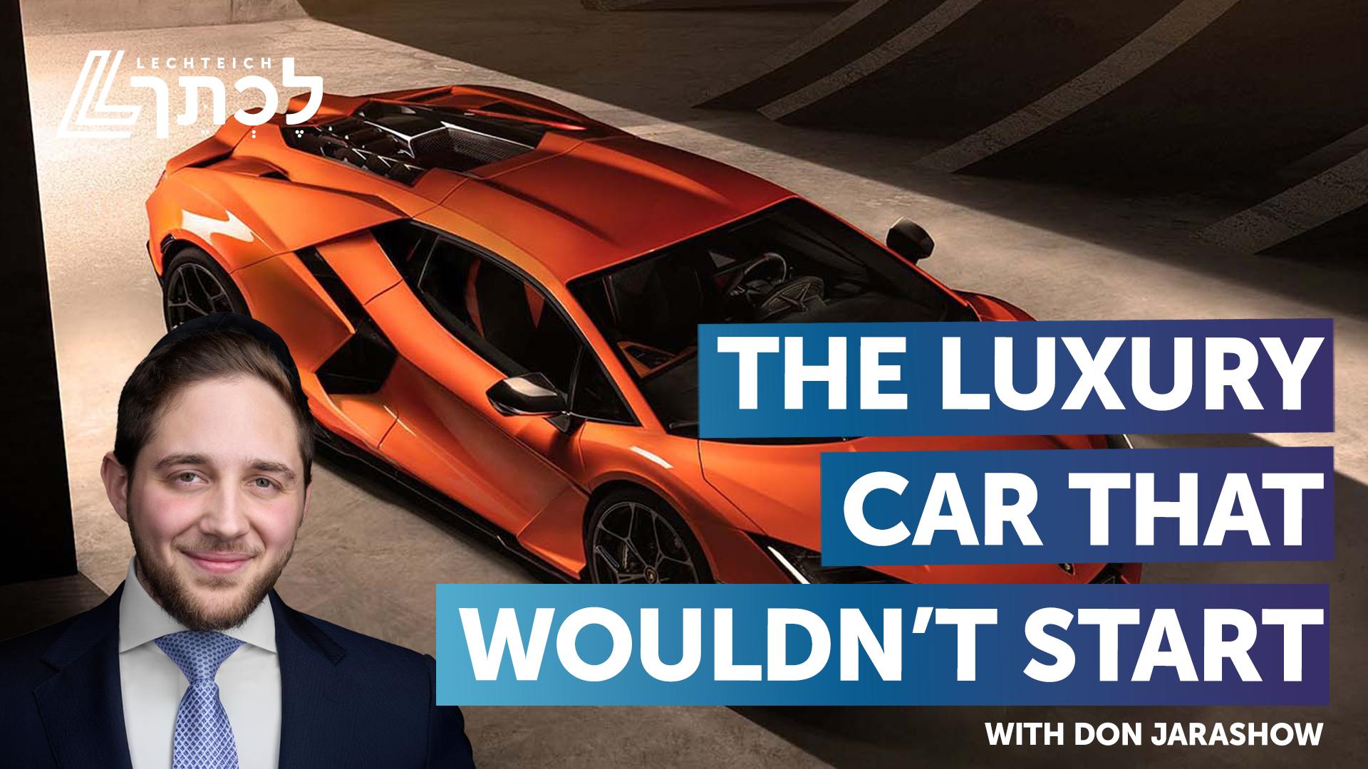 The Luxury Car that Wouldn't Start | Parshas Vayetzei