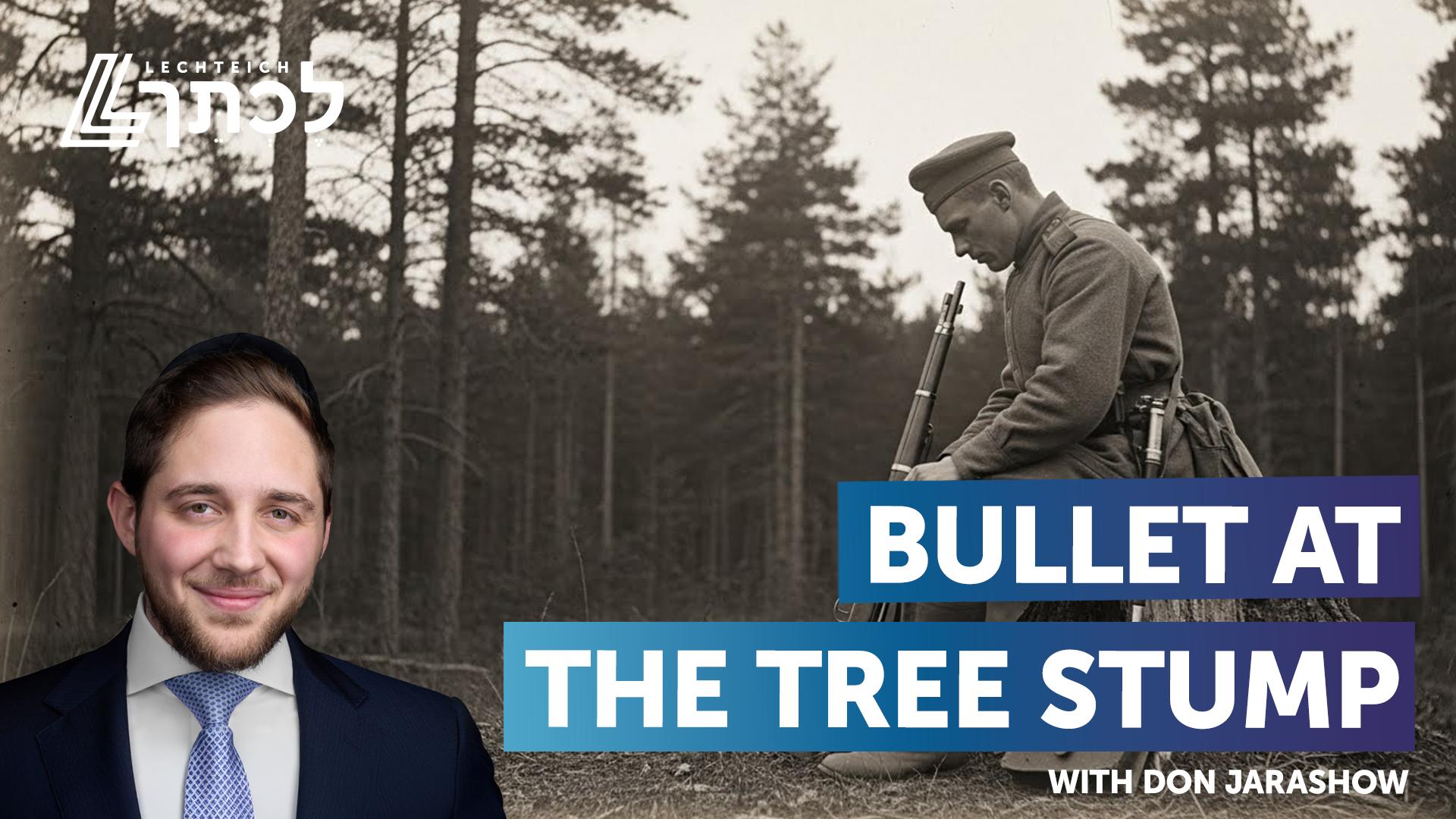 Bullet at the Tree Stump | Avos Ubanim: Khal Pine Lake Park