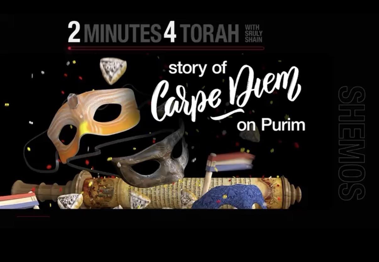 Shemos: Story of Carpe Diem on Purim