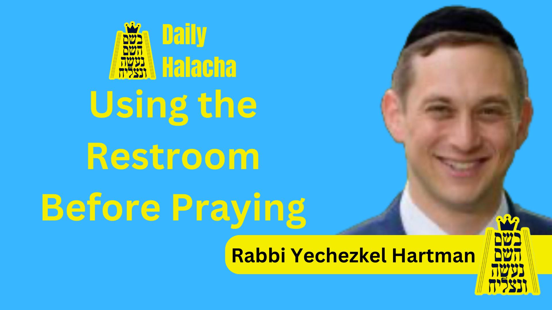 BHP Daily Halacha - Using the Restroom Before Praying