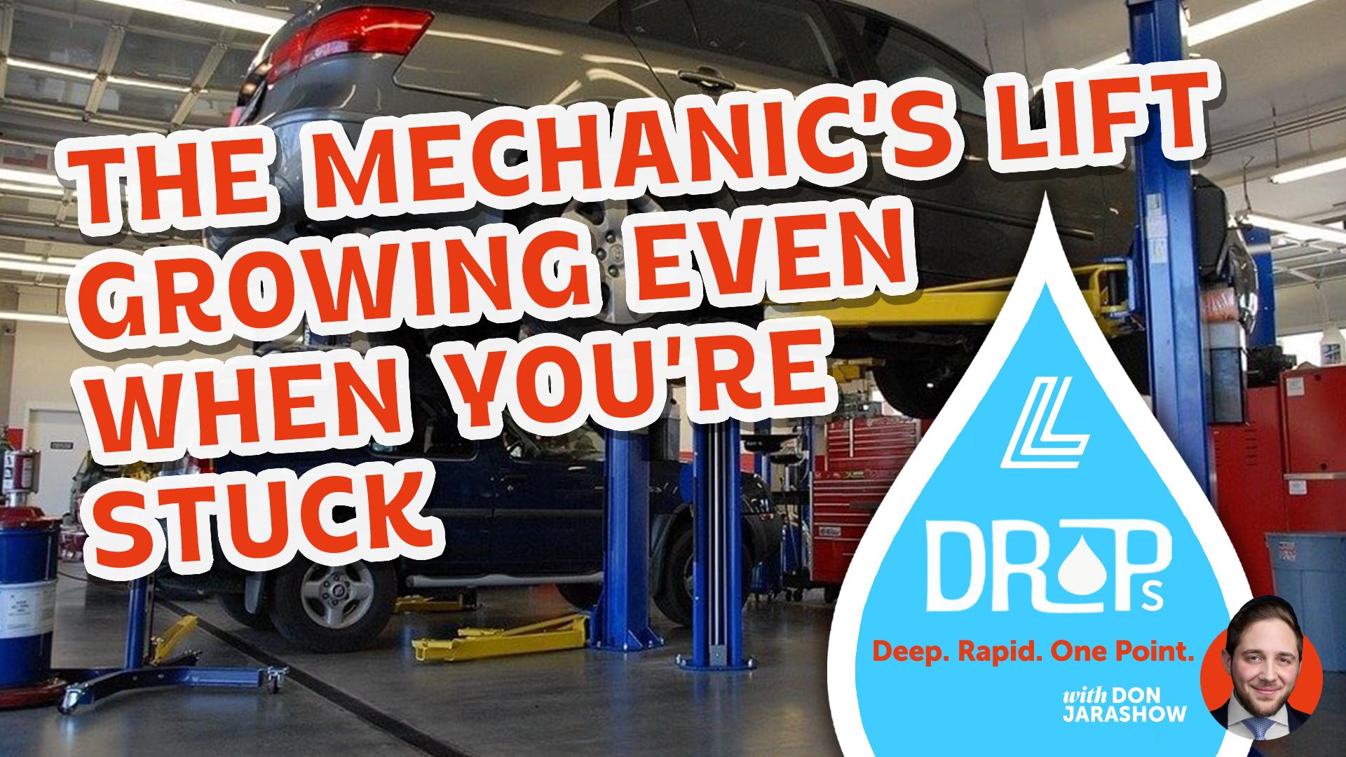 The Mechanic's Lift: Growing Even When You're Stuck