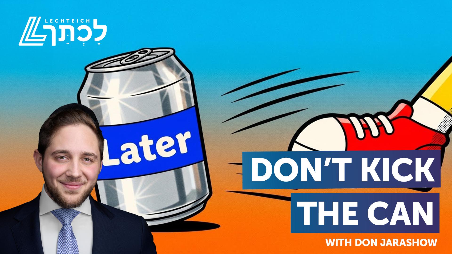 11:26 PM — PLP with Tachlis: Don’t Kick the Can