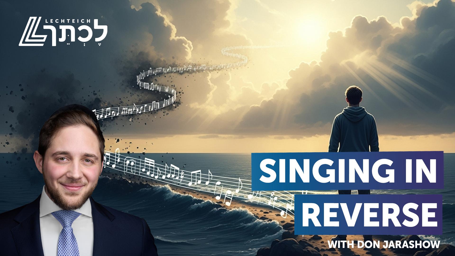 Singing in Reverse | Parshas Beshalach