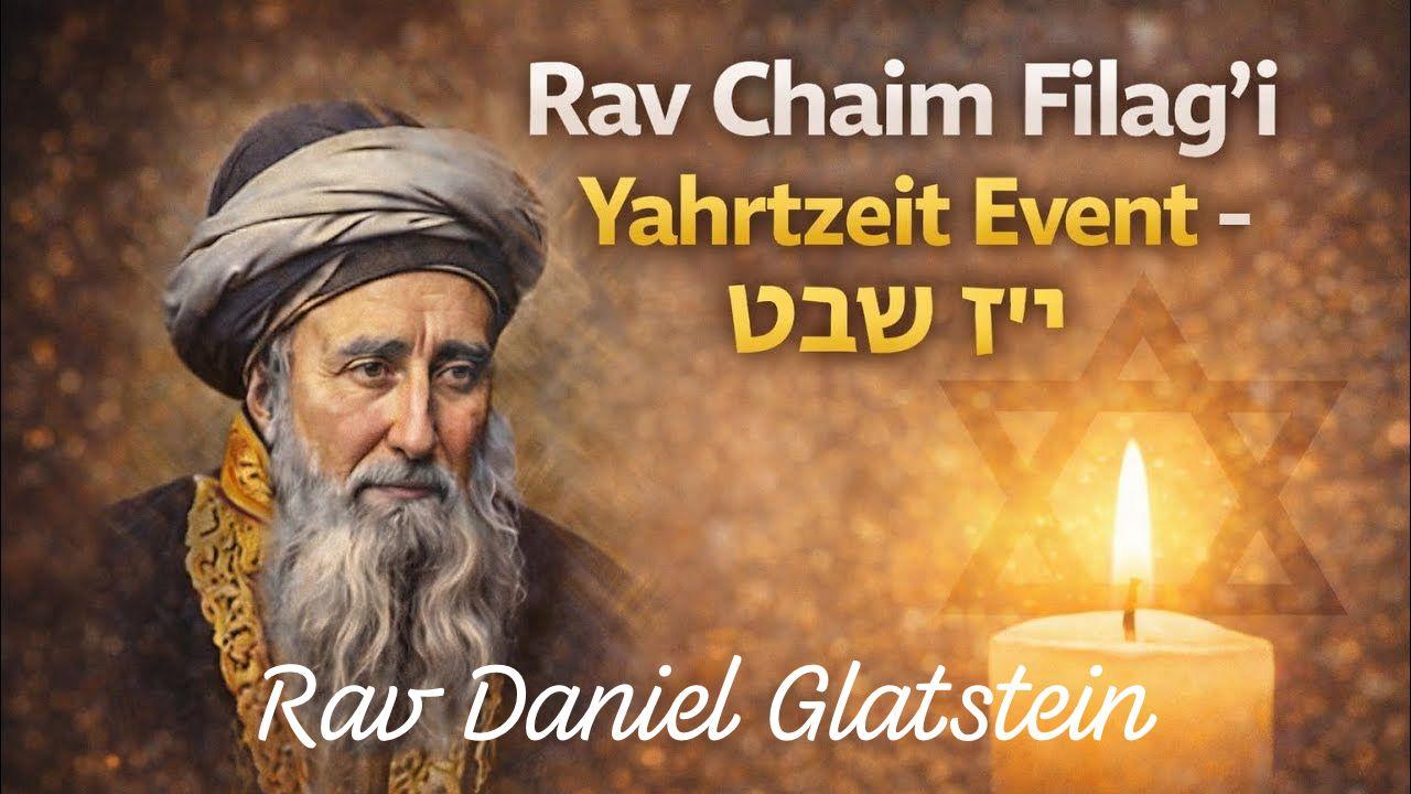 The Rav Chaim Filag'i Yahrtzeit Event - י"ז שבט