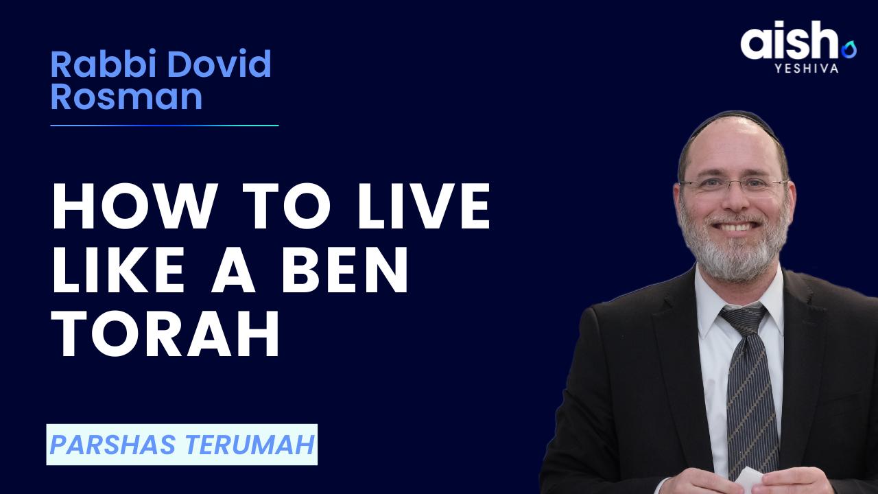 Terumah: How to live like a Ben Torah