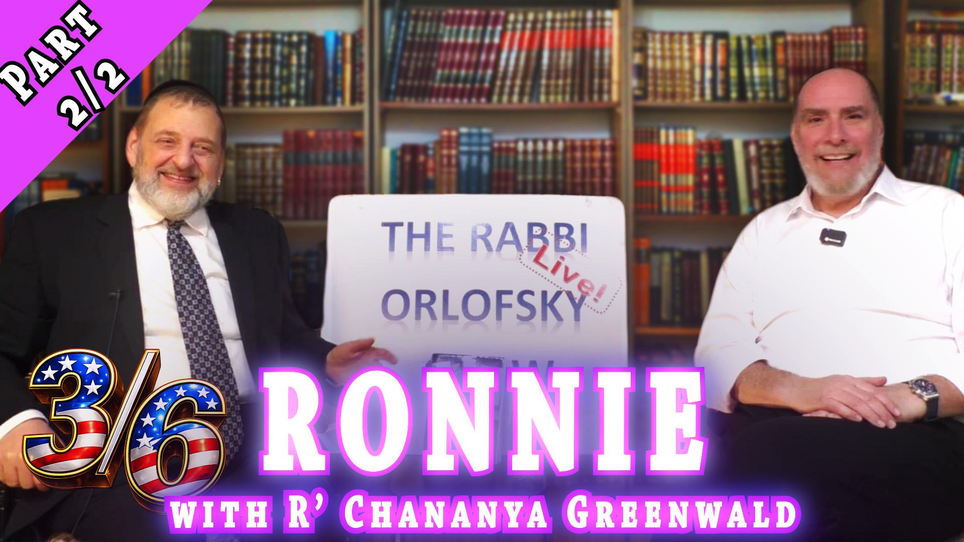 RONNIE with Rabbi Chananya Greenwald - Part 2/2