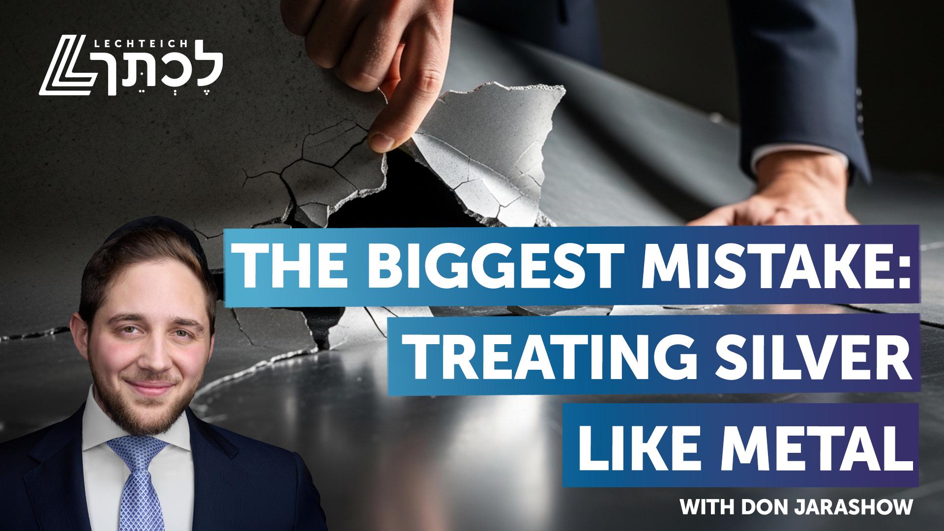 The Biggest Mistake - Treating Silver like Metal | Parshas Terumah