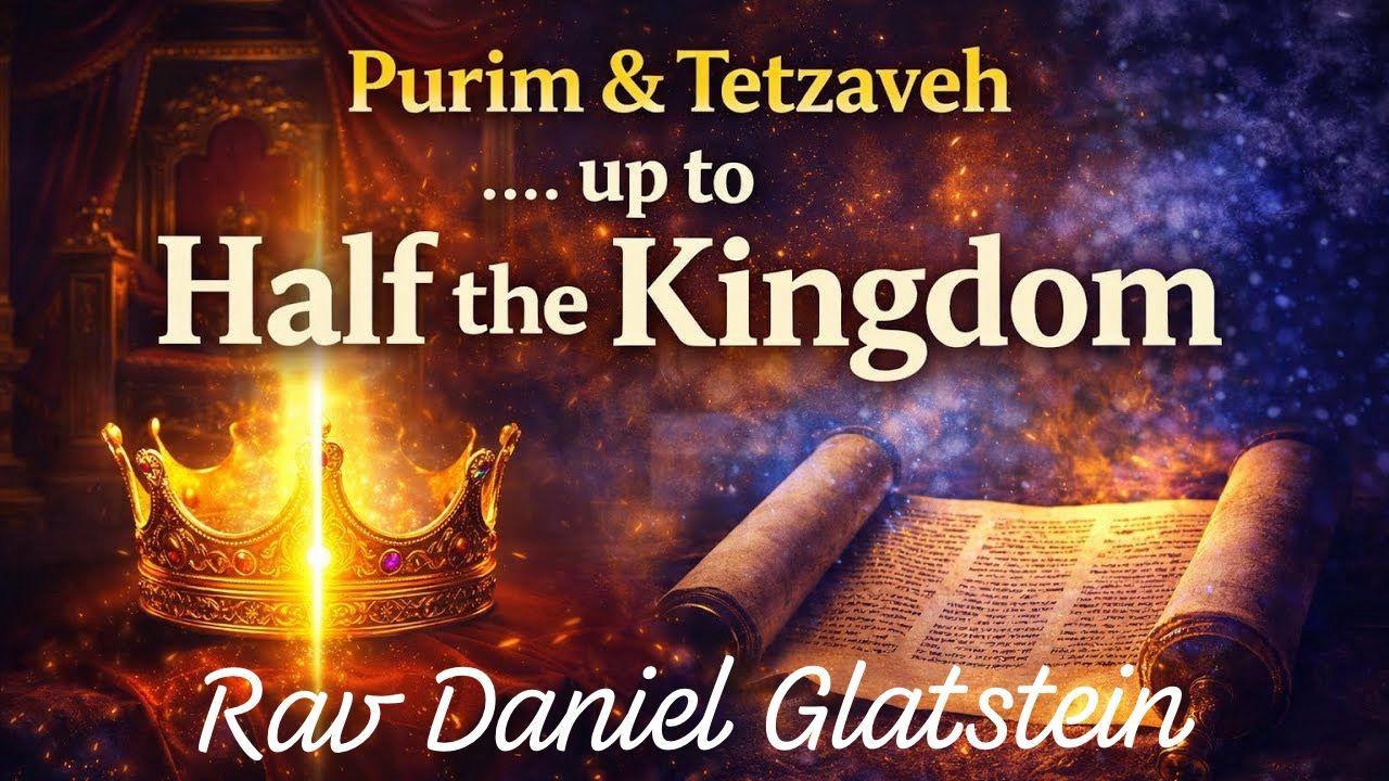 Purim: ".....up to Half the Kingdom"