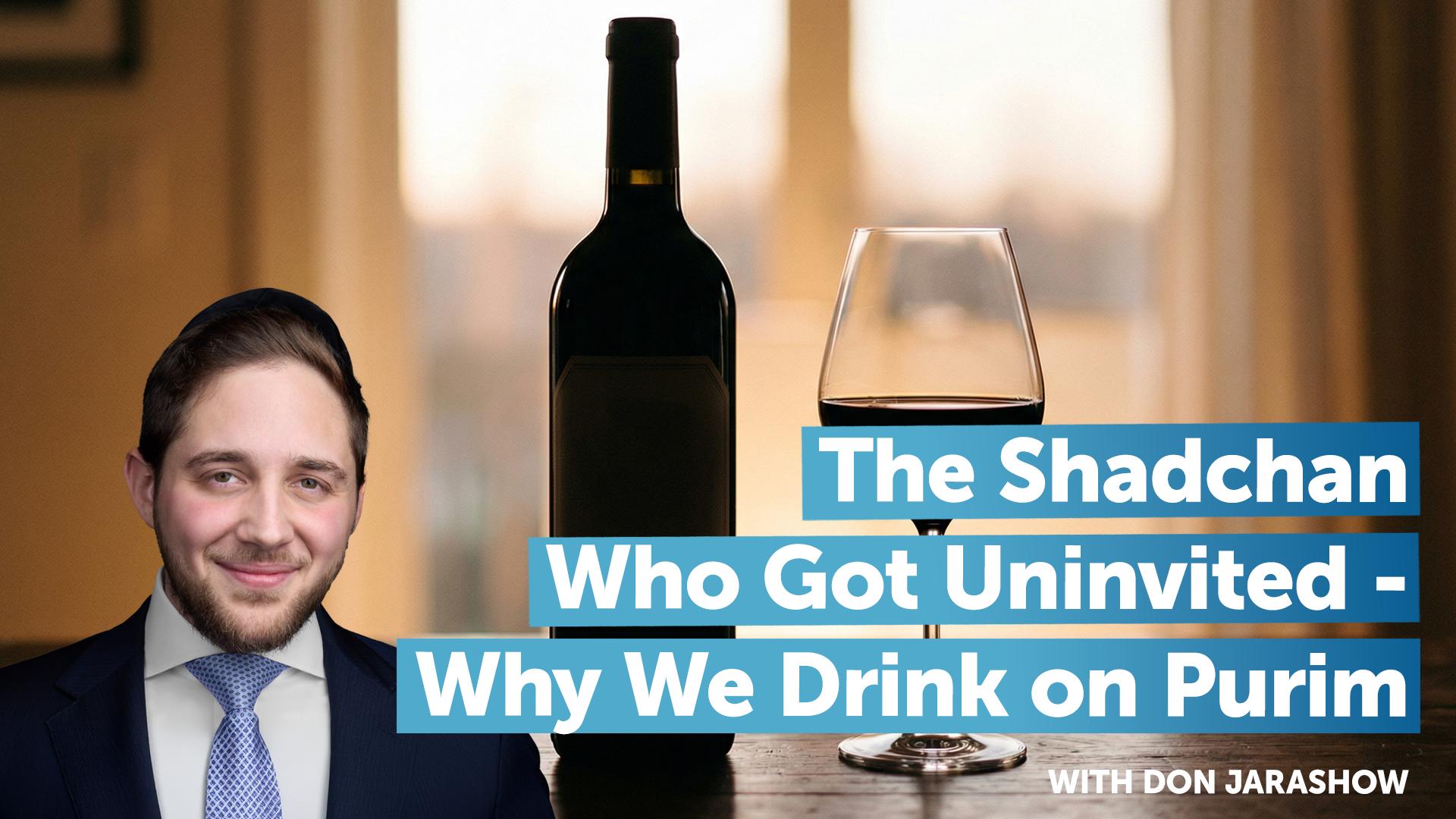 The Shadchan Who Got Uninvited - Why We Drink on Purim | Khal PLP