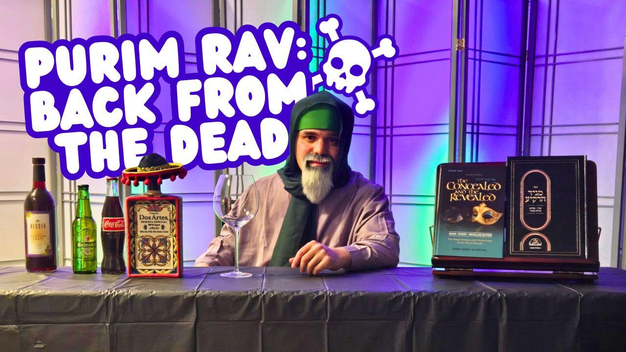 PURIM RAV BACK FROM THE DEAD