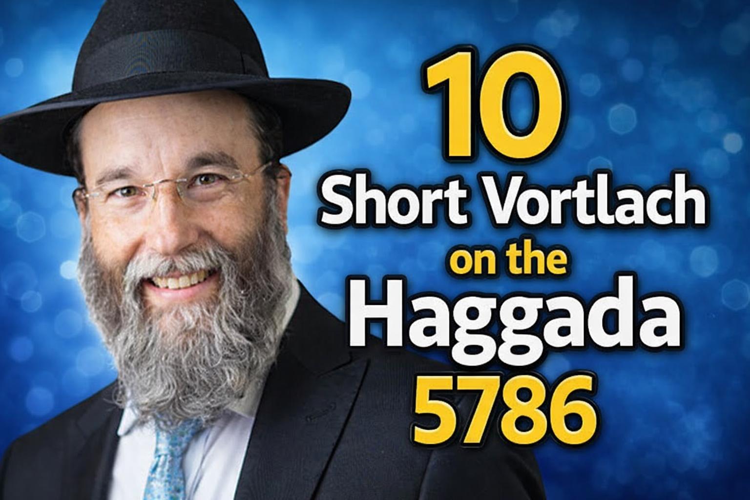 10 Short Vortlach on the Haggada 5786 