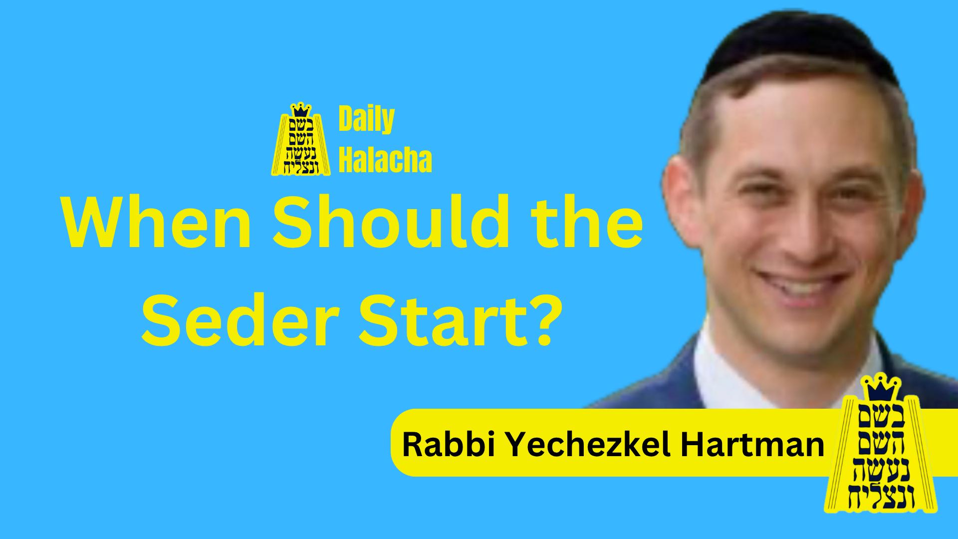 BHP Daily Halacha - When Should the Seder Start?