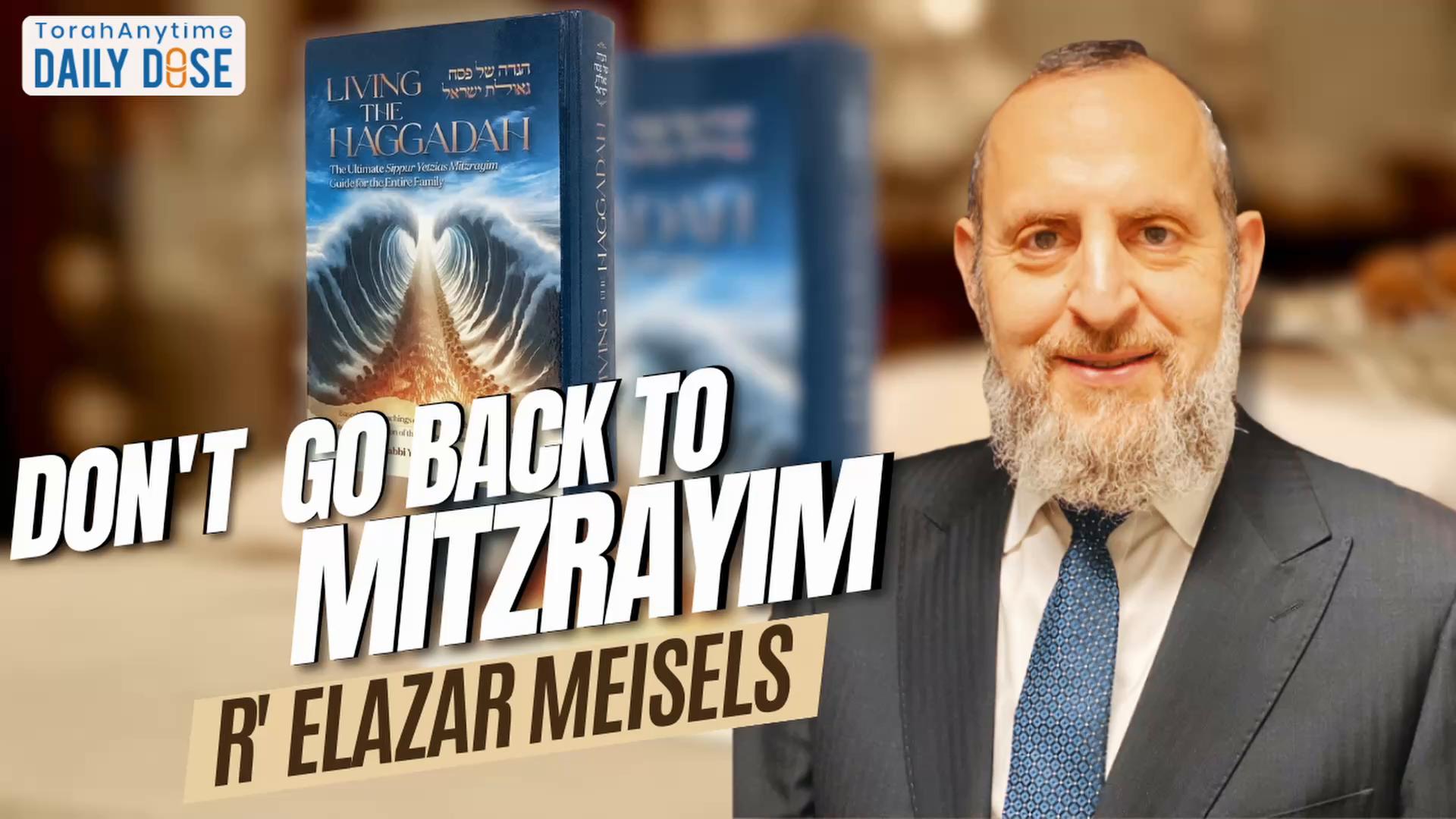 Daily Dose #1,221: Don't Go Back to Mitzrayim