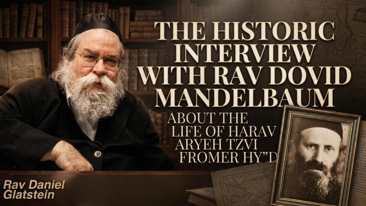The Historic Interview With Rav Dovid Avraham Mandelbaum About the Life of Harav Aryeh Tzvi Frumer HY"D, The Kozhiglover Gaon - For His Yahrtzeit כ"ז ניסן