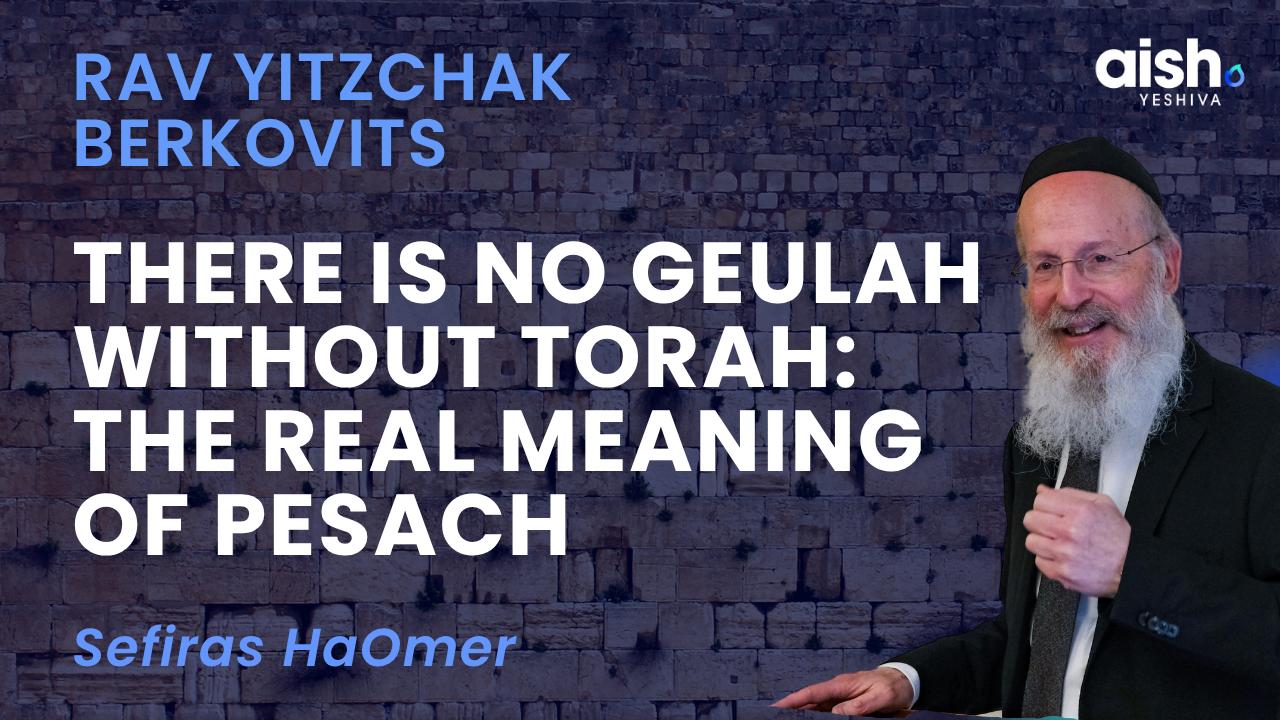 There Is No Geulah Without Torah: The Real Meaning of Pesach