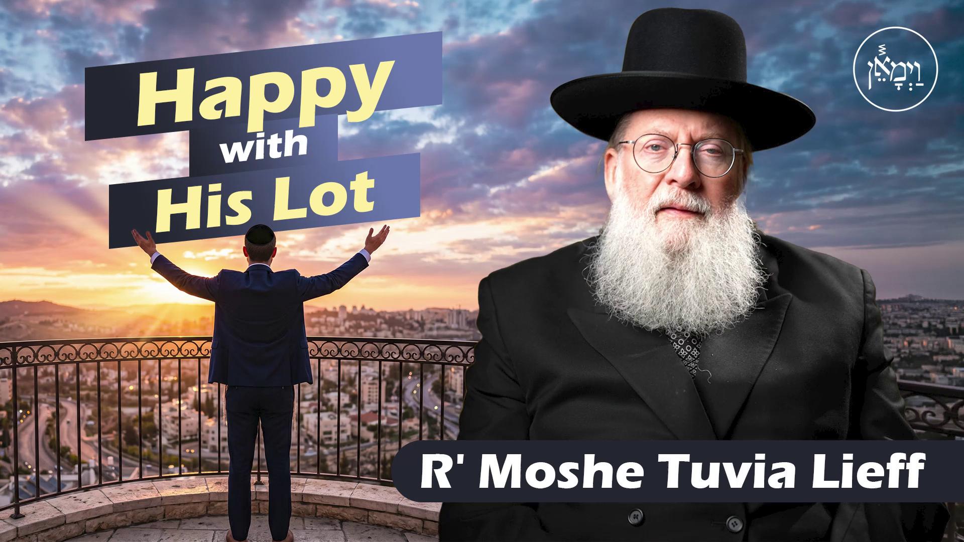 R' Moshe Tuvia Lieff | Vayimaen (וימאן) - Happy with His Lot
