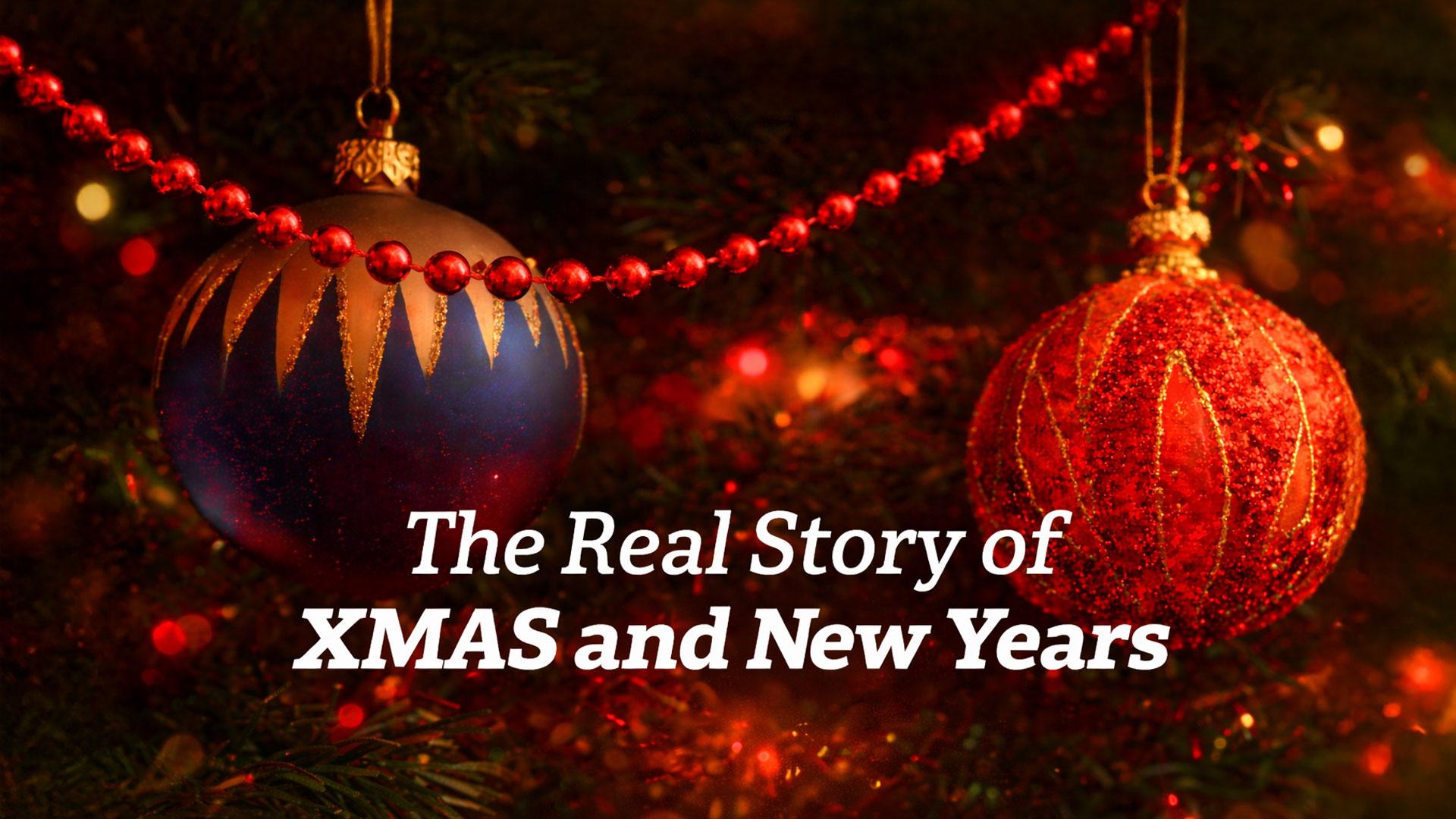 The Real Story of XMAS and New Years